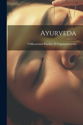 Ayurveda by D. Gopalacharyulu, Vidhyaratna-Pandita