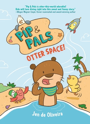 Pip & Pals #1: Otter Space! by de Oliveira, Jen