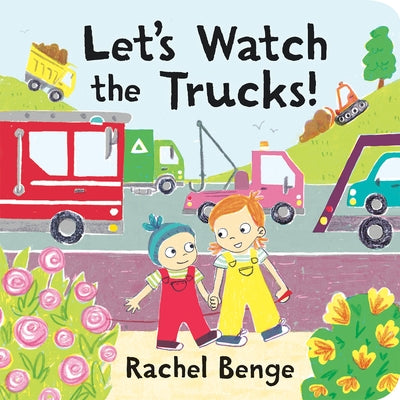 Let's Watch the Trucks! by Benge, Rachel