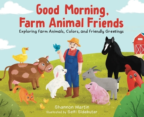 Good Morning Farm Animal Friends by Martin, Shannon