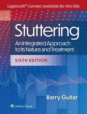 Stuttering: An Integrated Approach to Its Nature and Treatment by Guitar, Barry