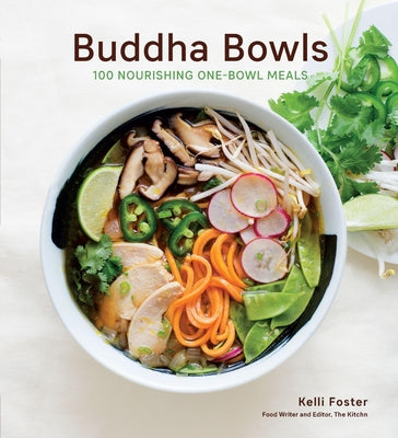 Buddha Bowls: 100 Nourishing One-Bowl Meals [A Cookbook] by Foster, Kelli