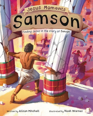 Jesus Moments: Samson: Finding Jesus in the Story of Samson by Mitchell, Alison