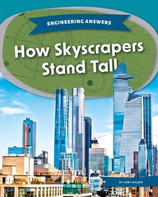 How Skyscrapers Stand Tall by Wilson, Libby