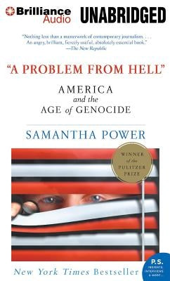 A Problem from Hell: America and the Age of Genocide by Power, Samantha