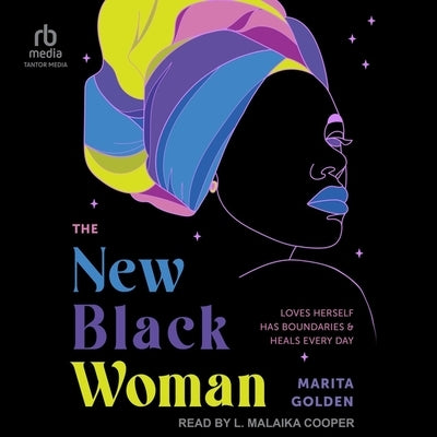 The New Black Woman: Loves Herself, Has Boundaries, and Heals Everyday by Golden, Marita