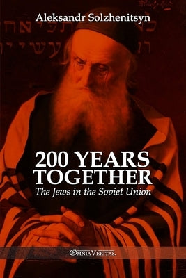 200 Years Together II: The Jews in the Soviet Union by Solzhenitsyn, Aleksandr