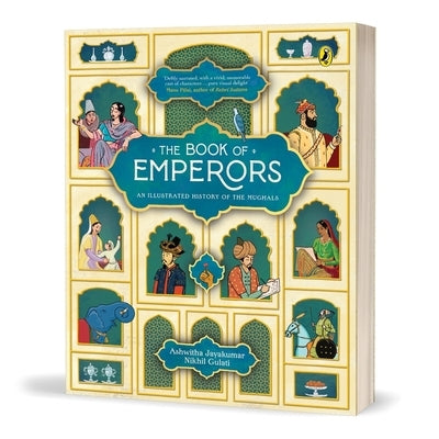 The Book of Emperors: An Illustrated History of the Mughals by Jayakumar, Ashwitha