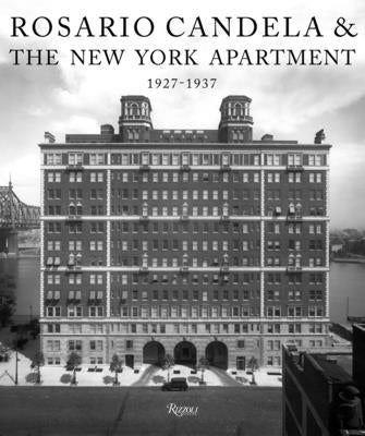 Rosario Candela & the New York Apartment: 1927-1937 the Architecture of the Age by Netto, David