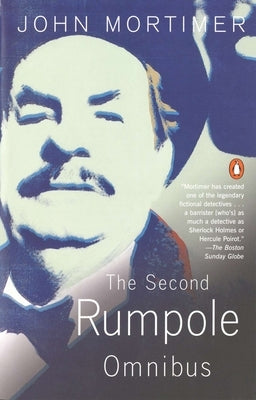 The Second Rumpole Omnibus: Rumpole for the Defence/Rumpole and the Golden Thread/Rumpole's Last Case by Mortimer, John