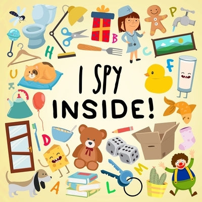 I Spy - Inside!: A Fun Guessing Game for Kids (Age 3+) by Books, Webber