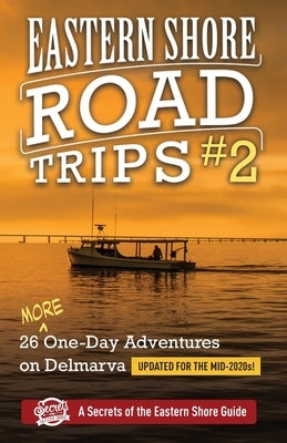 Eastern Shore Roade Trips #2: 26 MORE One-Day Adventures on Delmarva by Duffy, Jim