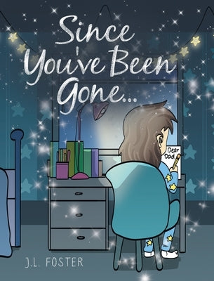 Since You've Been Gone... by Foster, J. L.