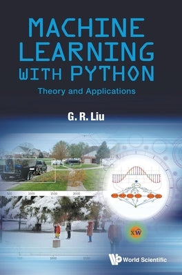 Machine Learning with Python: Theory and Applications by Liu, GUI-Rong