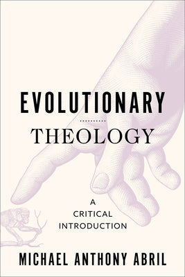 Evolutionary Theology: A Critical Introduction by Abril, Michael Anthony