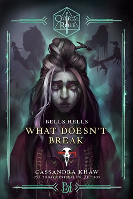 Critical Role: Bells Hells--What Doesn't Break by Khaw, Cassandra