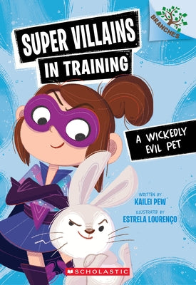 A Wickedly Evil Pet: A Branches Book (Super Villains in Training #2) by Pew, Kailei