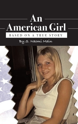 An American Girl: Based on a true story by Main, S. Naomi