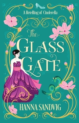 The Glass Gate: A Retelling of Cinderella by Sandvig, Hanna