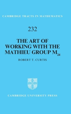 The Art of Working with the Mathieu Group M24 by Curtis, Robert T.