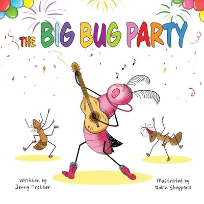 The Big Bug Party by Trotter, Jenny