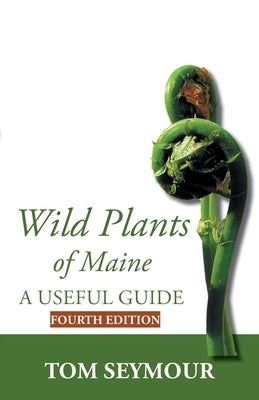 Wild Plants of Maine by Seymour, Tom