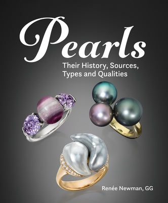Pearls: Their History, Sources, Types and Qualities by Newman, RenÃ©e