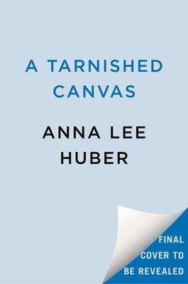 A Tarnished Canvas by Huber, Anna Lee