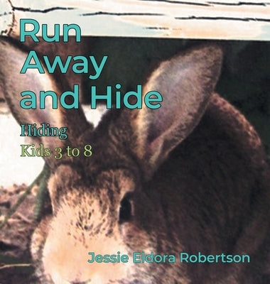 Run Away and Hide: Hiding by Robertson, Jessie Eldora