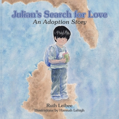 Julian's Search for Love: An Adoption Story by Leibee, Ruth