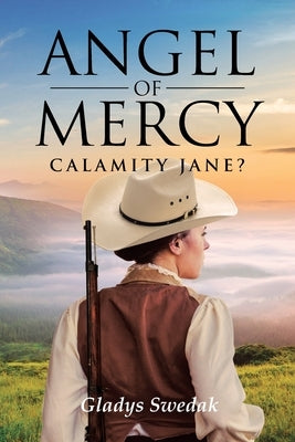 Angel of Mercy: Calamity Jane? by Swedak, Gladys