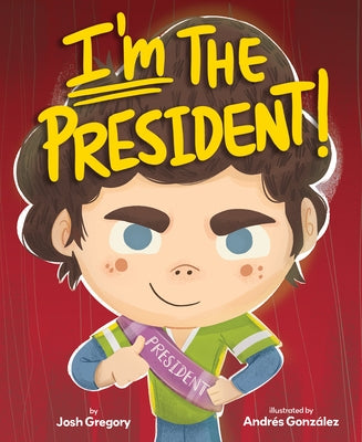 I'm the President! by Gregory, Josh