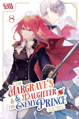 The Margrave's Daughter & the Enemy Prince, Volume 8 by Ogura, An
