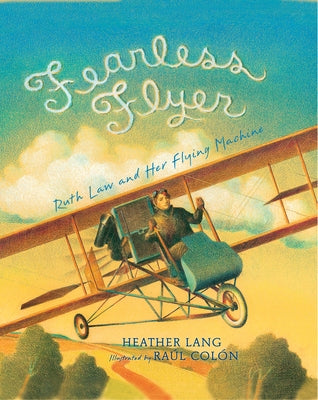 Fearless Flyer: Ruth Law and Her Flying Machine by Lang, Heather