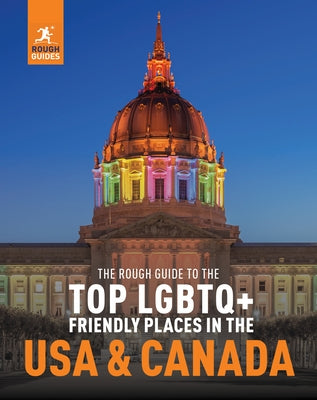 The Rough Guide to the Top LGBTQ+ Friendly Places in the USA & Canada by Guides, Rough