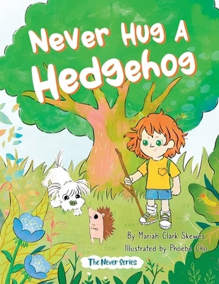 Never Hug a Hedgehog: The Never Series by Skewes, Mariah Clark