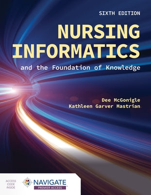 Nursing Informatics and the Foundation of Knowledge by McGonigle, Dee