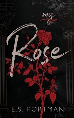 My Rose by Portman, E. S.