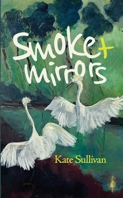 Smoke & Mirrors by Sullivan, Kate
