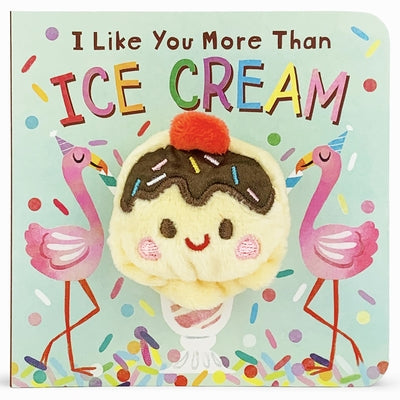 I Like You More Than Ice Cream Puppet Book by Cottage Door Press