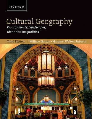 Cultural Geography: Environments, Landscapes, Identities, Inequalities, Third Edition by Norton, William