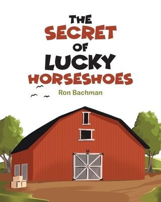 The Secret of Lucky Horseshoes by Bachman, Ron