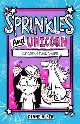 Sprinkles and Unicorn: Ice Cream Fundraiser: (Sprinkles and Unicorn- Dyslexia-Friendly, Funny, Illustrated Chapter Books for Kids) by Alber, Diane