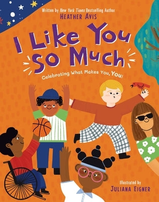 I Like You So Much: Celebrating What Makes You, You! by Avis, Heather