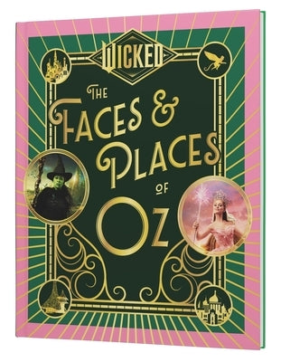 Wicked: The Faces & Places of Oz by Universal Pictures