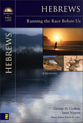 Hebrews: Running the Race Before Us by Guthrie, George H.