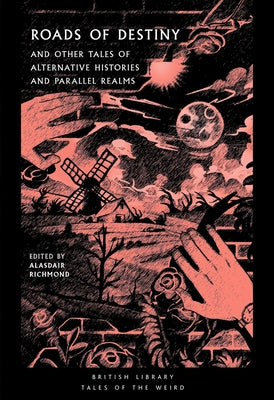 Roads of Destiny: And Other Tales of Alternative Histories and Parallel Realms by Richmond, Alasdair