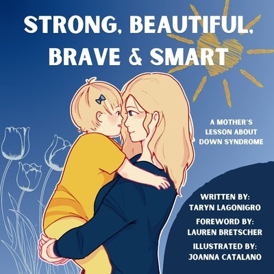 Strong, Beautiful, Brave & Smart by Lagonigro, Taryn D.