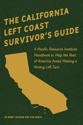 The California Left Coast Survivor's Guide by Jackson, Kerry