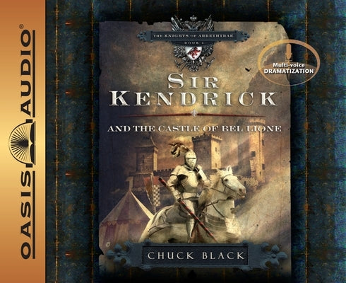 Sir Kendrick and the Castle of Bel Lione: Volume 1 by Black, Chuck